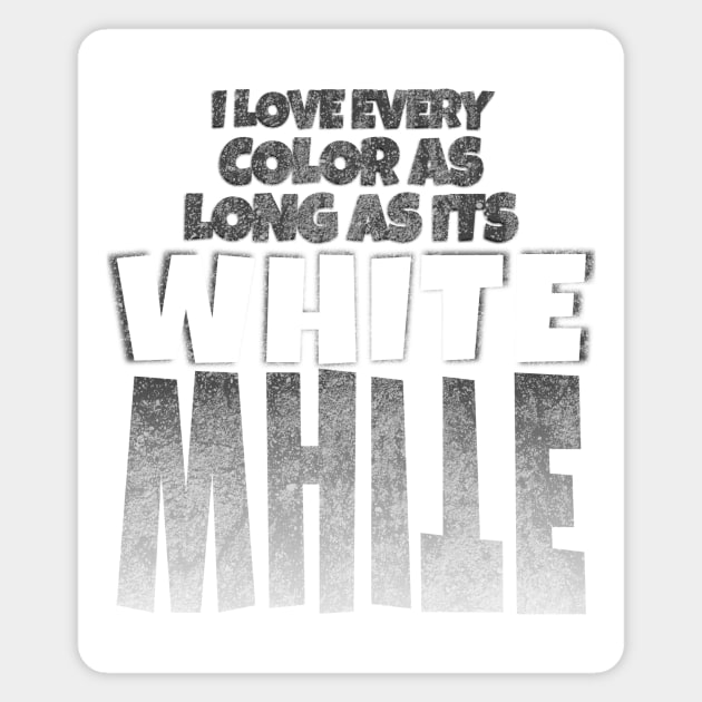 I love every color as long as its White Magnet by rizwanahmedr